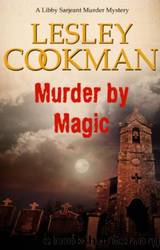 Libby Sarjeant Mysteries - 10 - Murder by Magic by Lesley Cookman