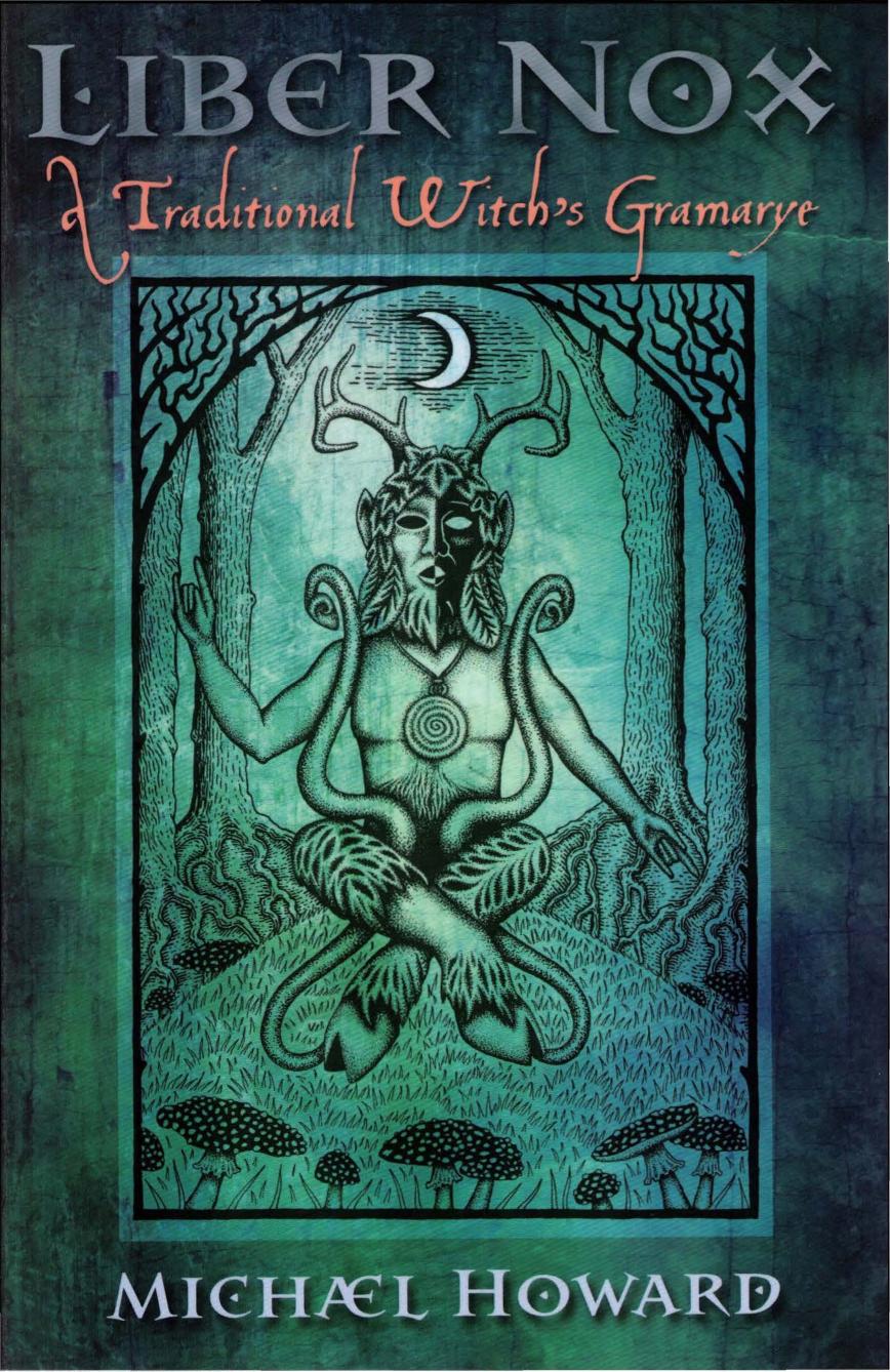 Liber Nox: A Traditional Witch's Gramarye by Michael Howard