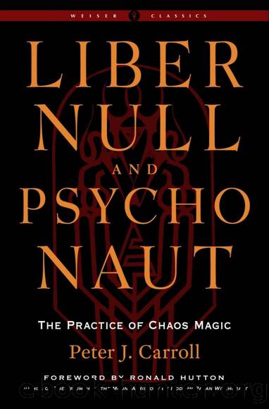 Liber Null and Psychonaut: The Practice of Chaos Magic by Peter J. Carroll