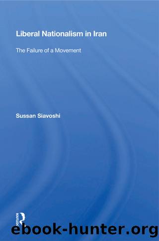 Liberal Nationalism in Iran: The Failure of a Movement by Sussan Siavoshi