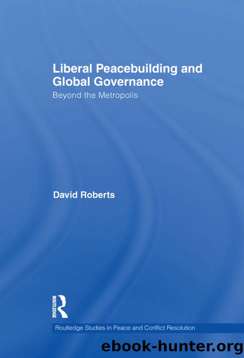 Liberal Peacebuilding and Global Governance by Roberts David;