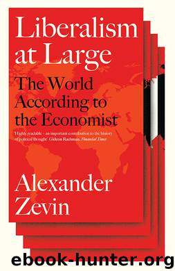 Liberalism at Large: The World according to the Economist by Alexander Zevin