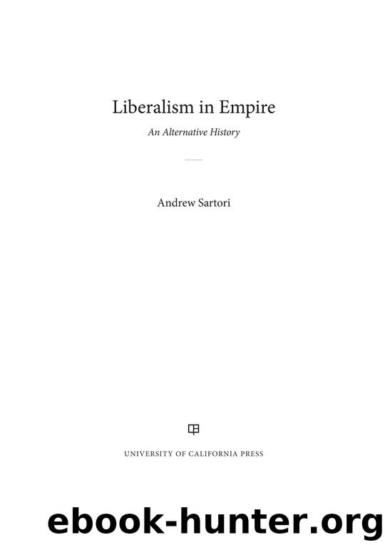 Liberalism in Empire by Sartori Andrew Stephen;