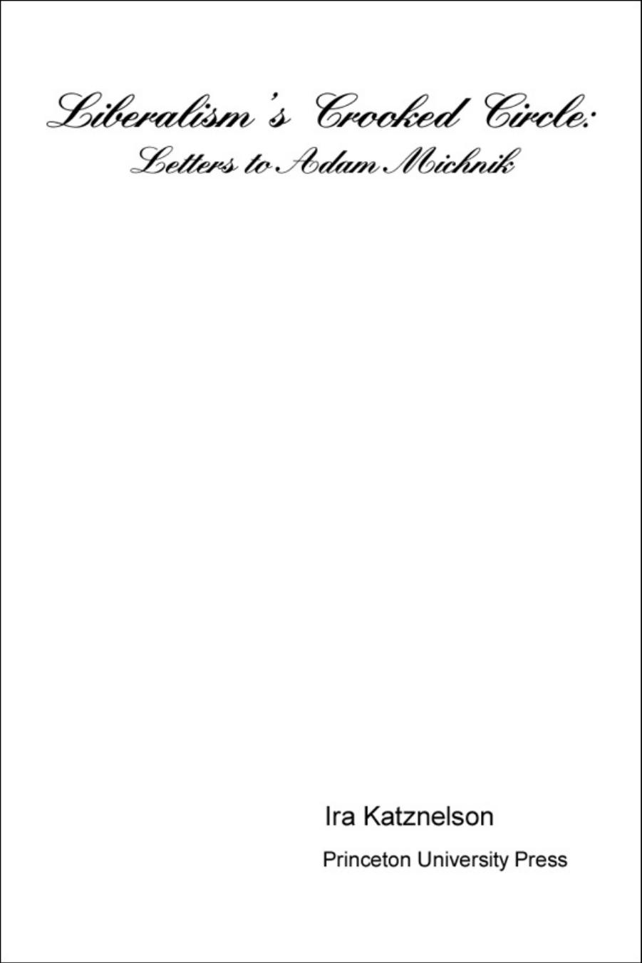 Liberalism's Crooked Circle: Letters to Adam Michnik by Ira Katznelson