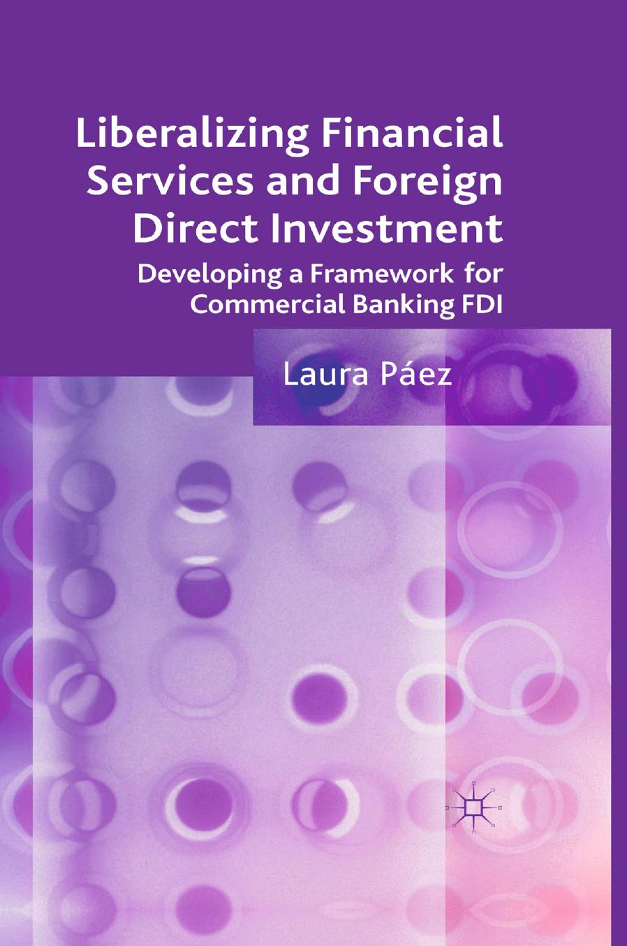 Liberalizing Financial Services and Foreign Direct Investment: Developing a Framework for Commercial Banking FDI by Laura Páez (auth.)