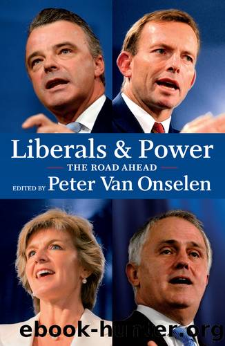 Liberals and Power: The Road Ahead by Peter van Onselen