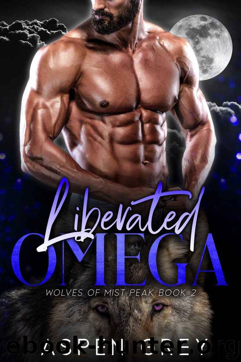 Liberated Omega: Wolves of Mist Peak - Book 2 by Grey Aspen