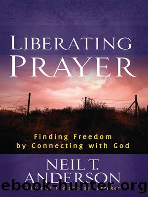 Liberating Prayer by Neil T. Anderson