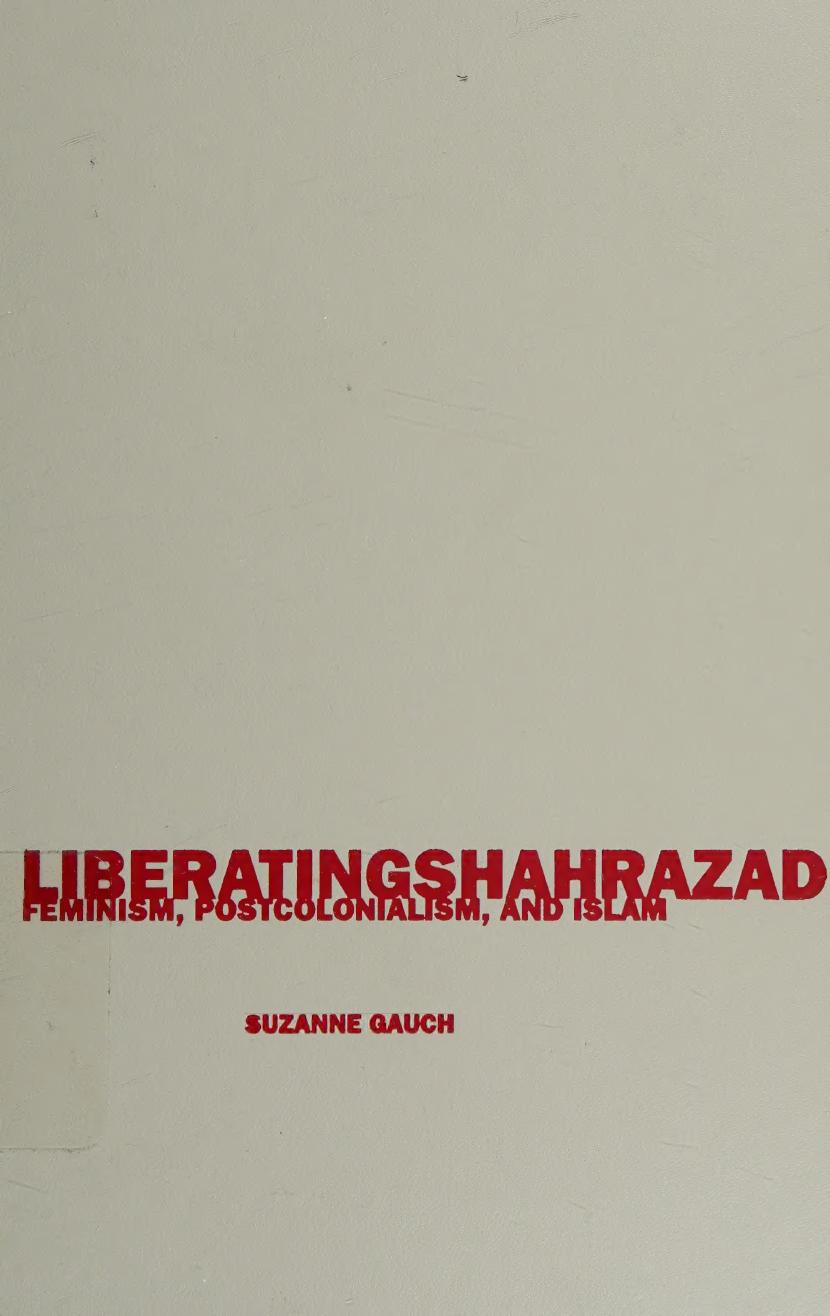 Liberating Shahrazad: Feminism, Postcolonialism, and Islam by Suzanne Gauch