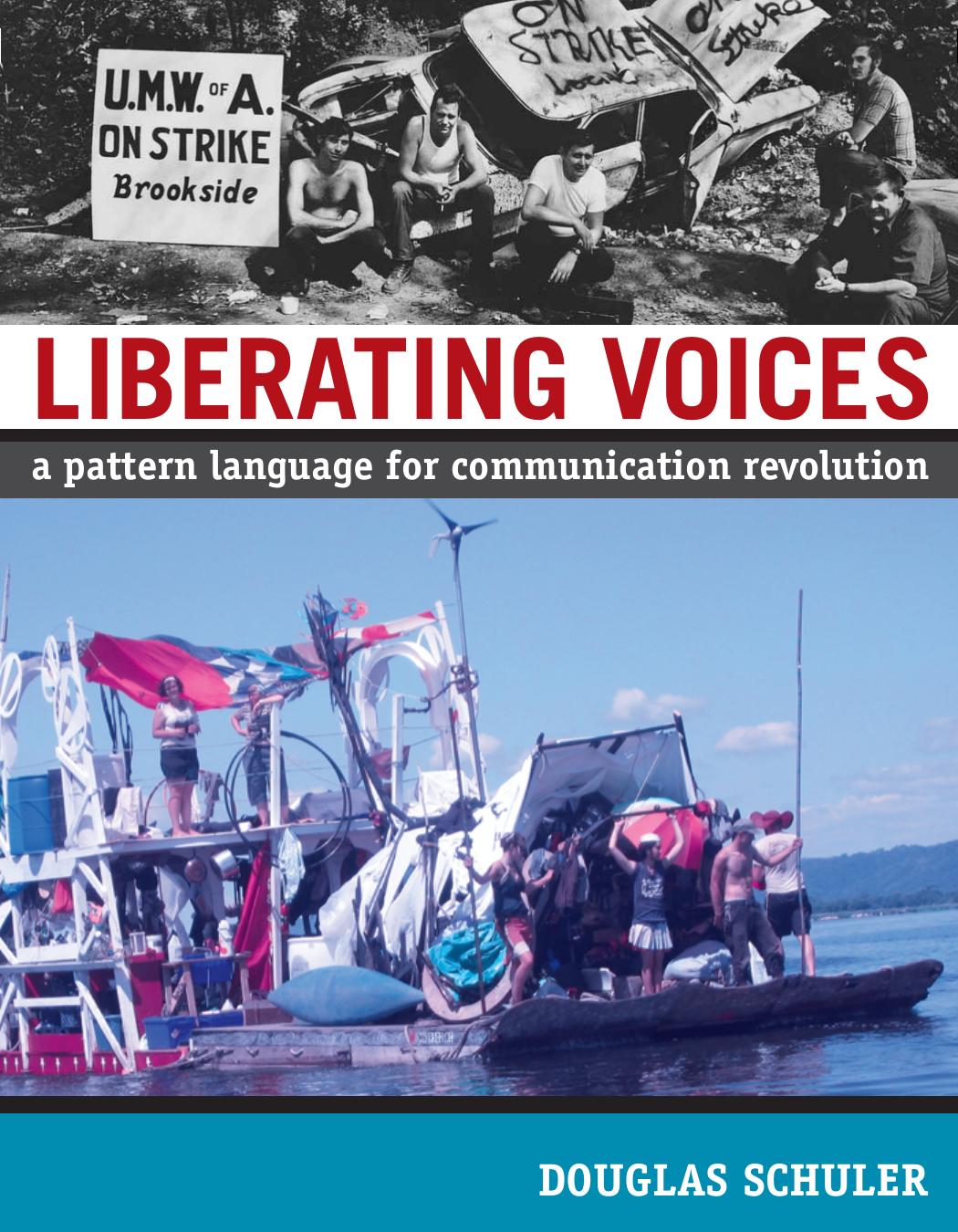 Liberating Voices: A Pattern Language for Communication Revolution by Douglas Schuler