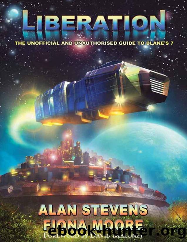 Liberation - A Complete Guide to Blake's 7 by Alan Stevens & Fiona Moore
