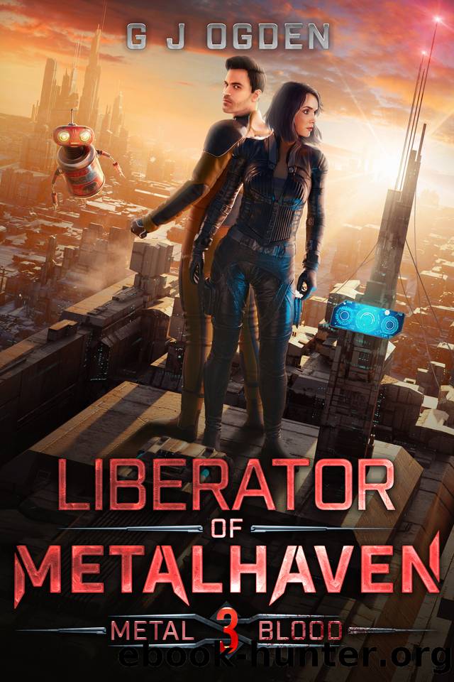 Liberator of Metalhaven (Metal and Blood Book 3) by G J Ogden