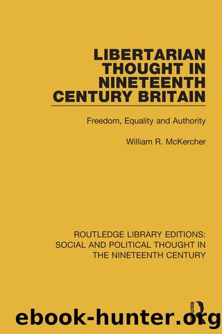 Libertarian Thought in Nineteenth Century Britain by William R. McKercher