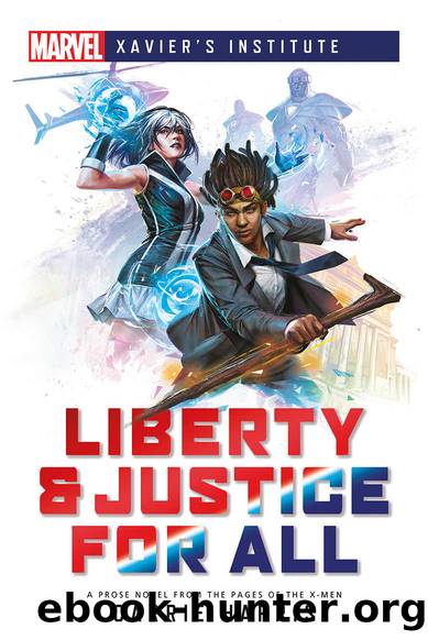 Liberty & Justice for All: A Marvel: Xavier's Institute Novel (Marvel Xavierâs Institute Book 1) by Carrie Harris