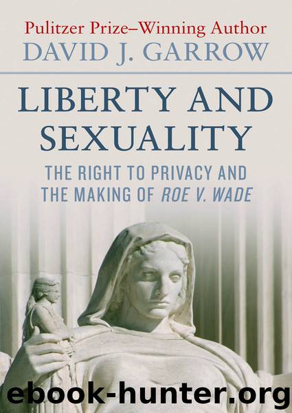 Liberty and Sexuality by David J. Garrow