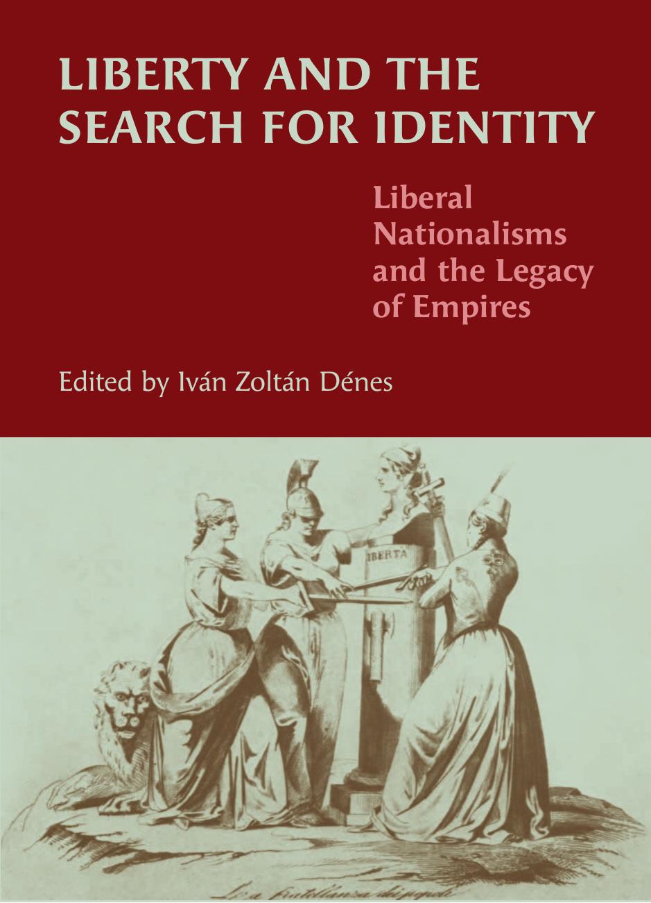 Liberty and the Search for Identity: Liberal Nationalisms and the Legacy of Empires by Iván Zoltán Dénes