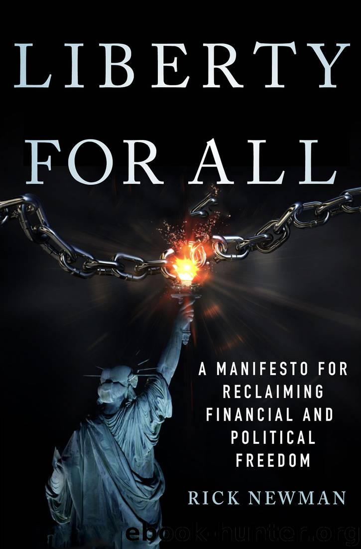 Liberty for All : A Manifesto for Reclaiming Financial and Political Freedom (9781466879300) by Newman Rick