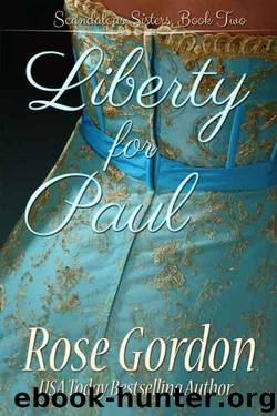 Liberty for Paul (Scandalous Sisters Book 2) by Rose Gordon