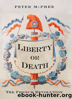 Liberty or Death by Peter McPhee