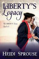 Liberty's Legacy by Heidi Sprouse