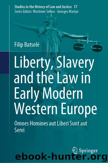 Liberty, Slavery and the Law in Early Modern Western Europe by Filip Batselé