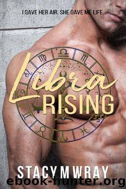 Libra Rising by Stacy M Wray
