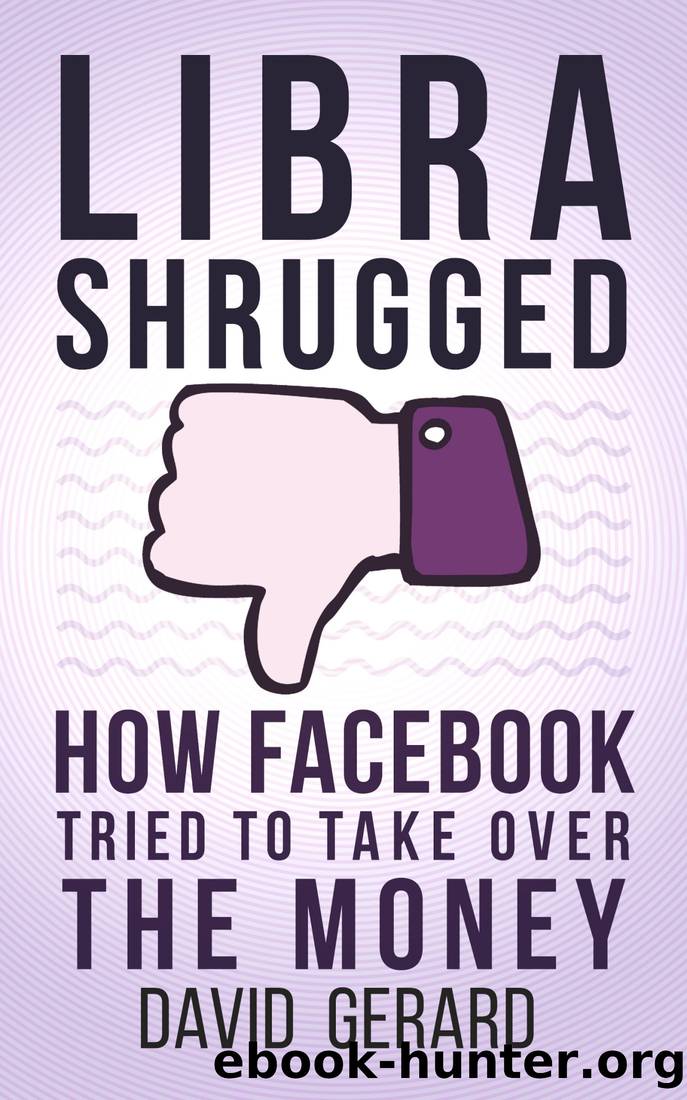 Libra Shrugged: How Facebook Tried to Take Over the Money by David Gerard