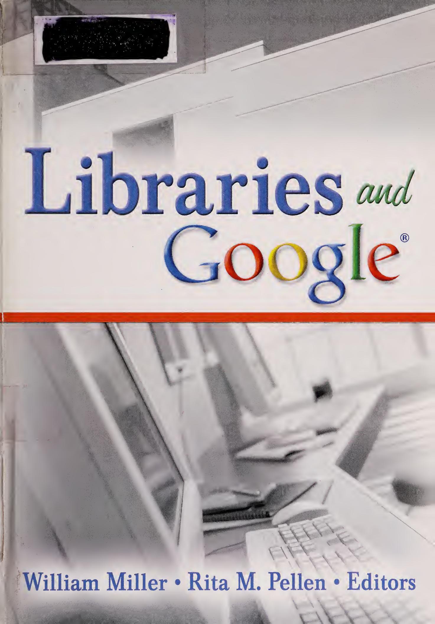 Libraries and Google by William Miller; Rita M. Pellen