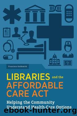 Libraries and the Affordable Care Act by Francisca Goldsmith