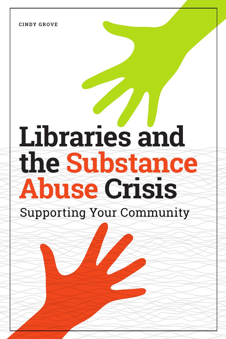 Libraries and the Substance Abuse Crisis by Cindy Grove