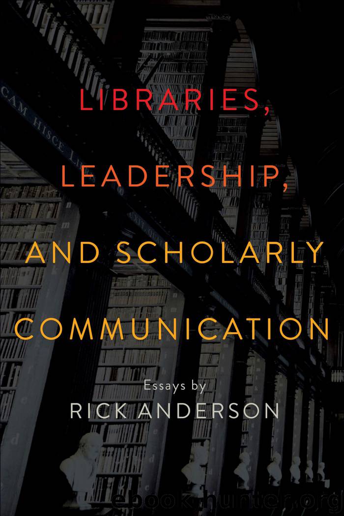 Libraries, Leadership, and Scholarly Communication by Rick Anderson