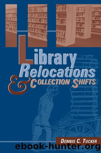 Library Relocations and Collection Shifts by Dennis C. Tucker