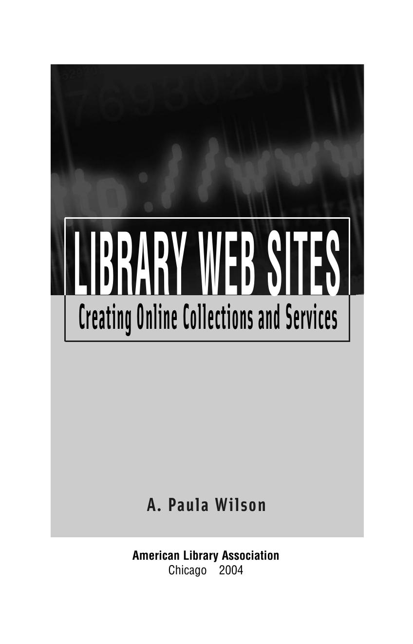 Library Web sites : creating online collections and services by A Paula Wilson