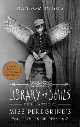 Library of Souls: The Third Novel of Miss Peregrine's Peculiar Children by Riggs Ransom