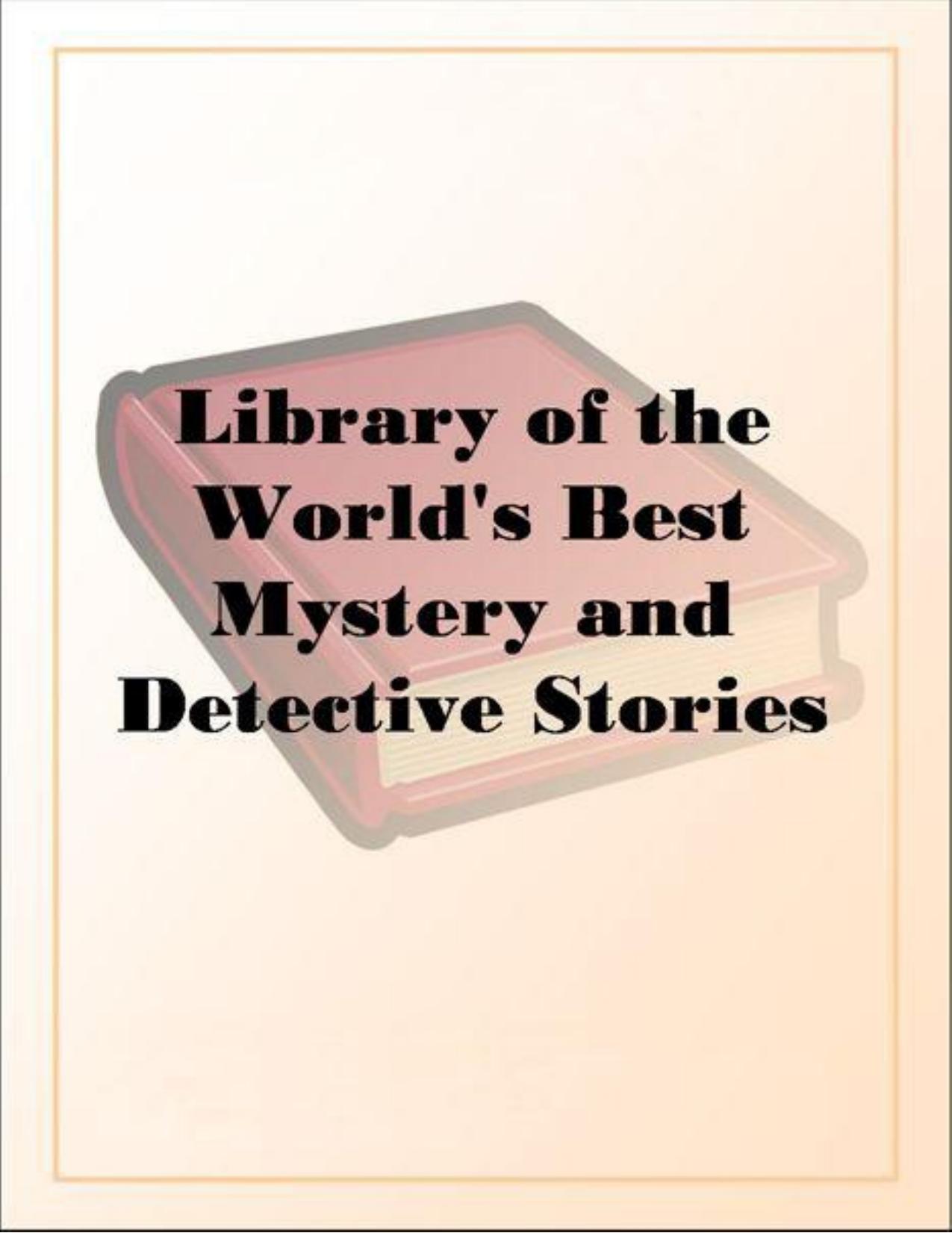 Library of the World's Best Mystery and Detective by N/A