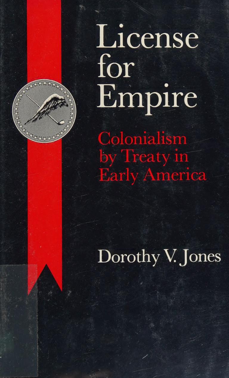 License for empire: Colonialism by treaty in early America by Dorothy V Jones