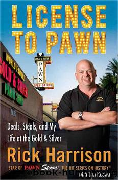 License to Pawn: Deals, Steals, and My Life at the Gold & Silver by Rick Harrison & Tim Keown