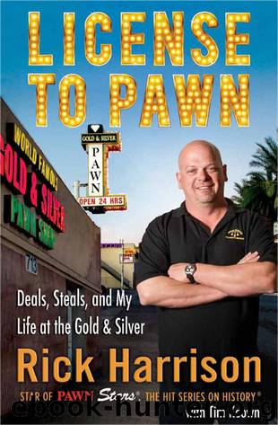 License to Pawn: Deals, Steals, and My Life at the Gold & Silver by Rick Harrison