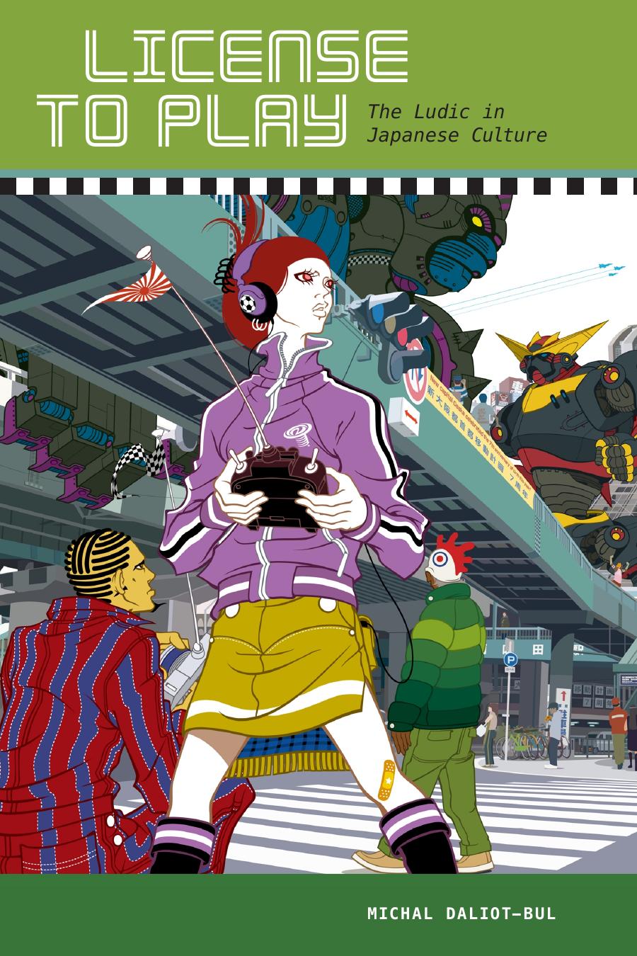 License to Play: The Ludic in Japanese Culture by Michal Daliot-Bul