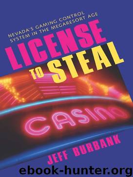 License to Steal: Nevada'S Gaming Control System in the Megaresort Age (Gambling Studies Series) by Jeff Burbank