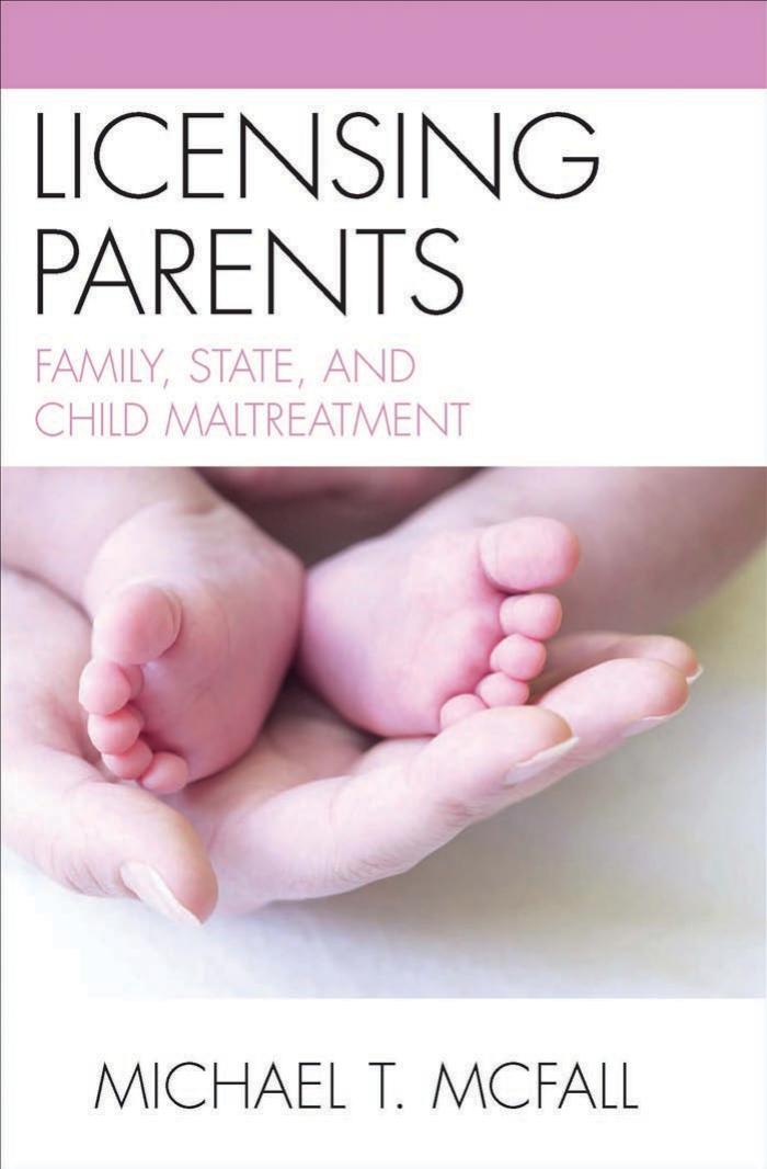 Licensing Parents: Family, State, and Child Maltreatment by Michael McFall