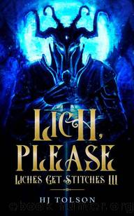Lich, Please: Liches Get Stitches Book 3 by HJ Tolson