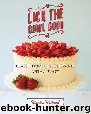 Lick the Bowl Good by Monica Holland