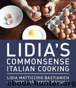 Lidia's Commonsense Italian Cooking: 150 Delicious and Simple Recipes Anyone Can Master by Bastianich Lidia Matticchio & Bastianich Manuali Tanya