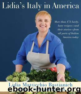Lidia's Italy in America by Lidia Matticchio Bastianich