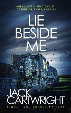 Lie Beside Me: A British Murder Mystery (The Wild Fens Murder Mystery Series Book 7) by Jack Cartwright