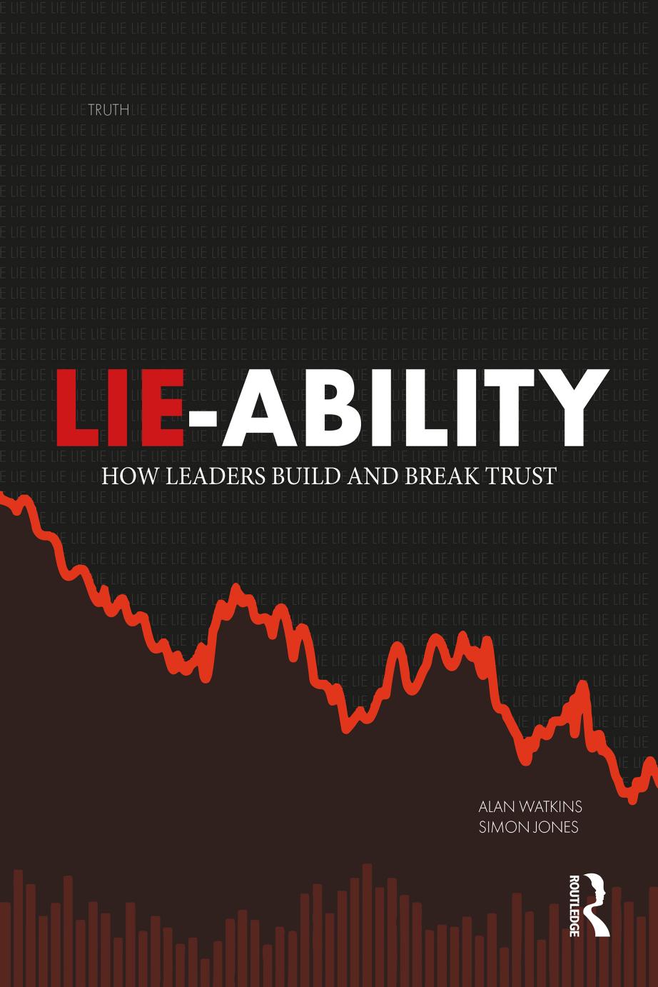 Lie-Ability: How Leaders Build and Break Trust by Alan Watkins Simon Jones