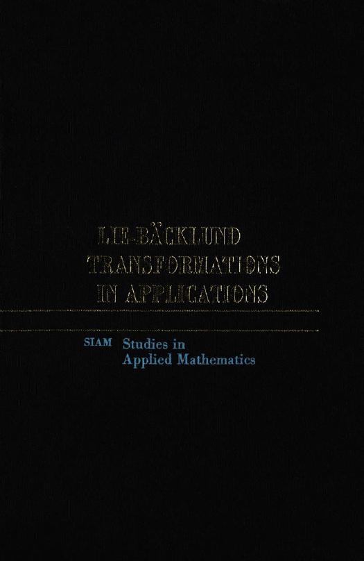 Lie-Bäcklund Transformations in Applications (SIAM Studies in Applied and Numerical Methematics) by Robert L. Anderson Nail H. Ibragimov