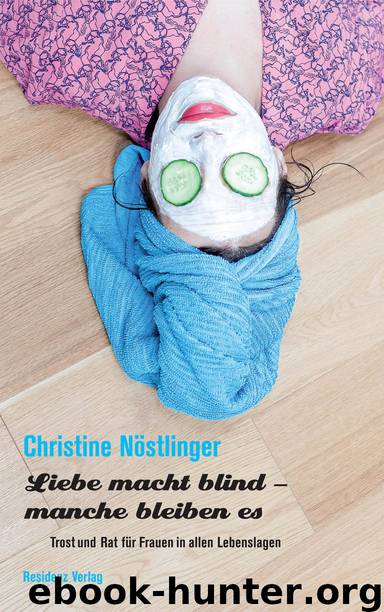 Liebe macht blind - manche bleiben es by Nöstlinger Christine