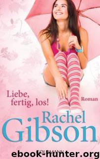 Liebe, fertig, los!: Roman (German Edition) by Gibson Rachel